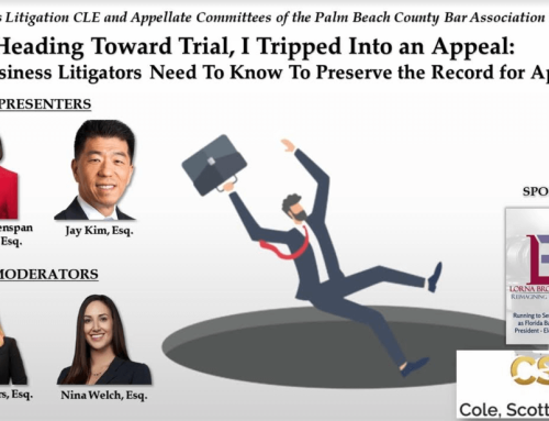 Live Webinar Wednesday: “While Heading Toward Trial I Tripped into an Appeal: What Business Litigators Need to Know to Preserve the Record for Appeal”